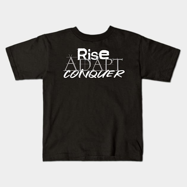 Rise Adapt Conquer Kids T-Shirt by TLCreate